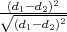  (d -d )2
√-1(d--2d-)2-
   1  2