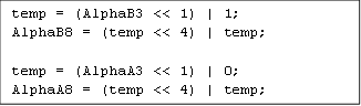 temp = (AlphaB3 << 1) | 1;
AlphaB8 = (temp << 4) | temp;

temp = (AlphaA3 << 1) | 0;
AlphaA8 = (temp << 4) | temp;
